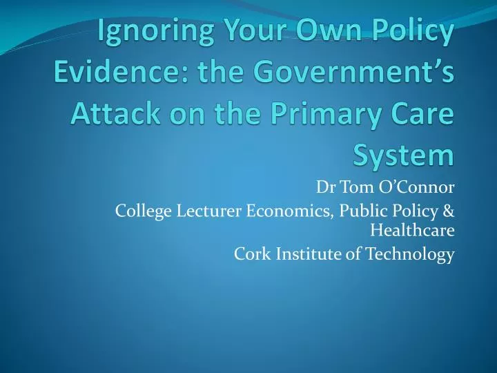 ignoring your own policy evidence the government s attack on the primary care system