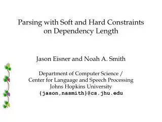 Parsing with Soft and Hard Constraints on Dependency Length