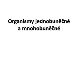organismy jednobun n a mnohobun n