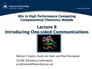 Martyn F Guest, Huub van Dam and Paul Sherwood CCLRC Daresbury Laboratory