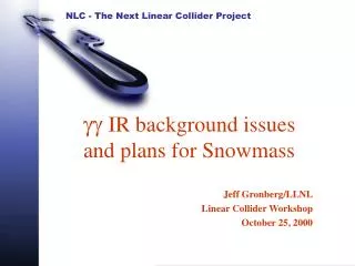 gg IR background issues and plans for Snowmass