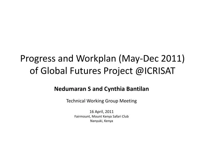 progress and workplan may dec 2011 of global futures project @icrisat