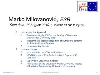 Marko Milovanovi ? , ESR - Start date: 1 st August 2010. (3 months off due to injury)