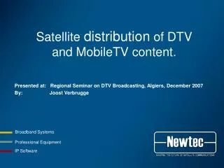 Satellite distribution of DTV and MobileTV content.