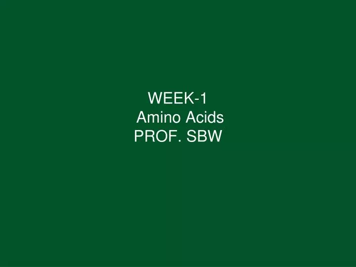 week 1 amino acids prof sbw