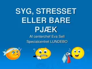 syg stresset eller bare pj k