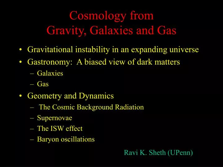 cosmology from gravity galaxies and gas