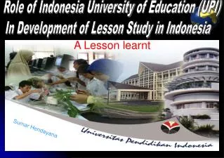 Role of Indonesia University of Education (UPI) In Development of Lesson Study in Indonesia