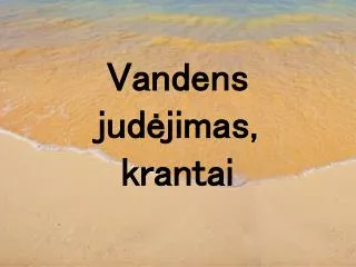 vandens jud jimas krantai