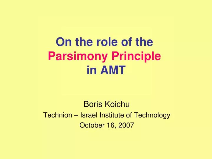 on the role of the parsimony principle in amt