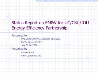 Status Report on EM&amp;V for UC/CSU/IOU Energy Efficiency Partnership