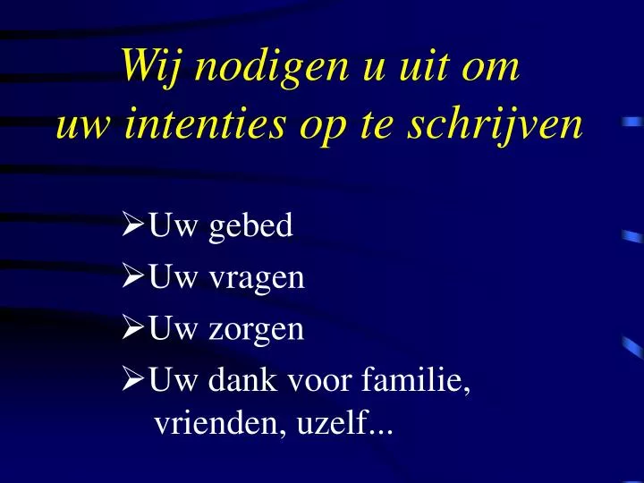 wij nodigen u uit om uw intenties op te schrijven