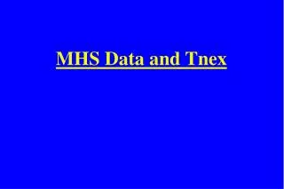 MHS Data and Tnex