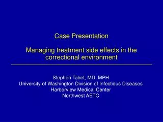 Case Presentation Managing treatment side effects in the correctional environment