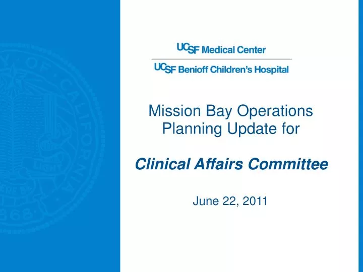 mission bay operations planning update for clinical affairs committee june 22 2011
