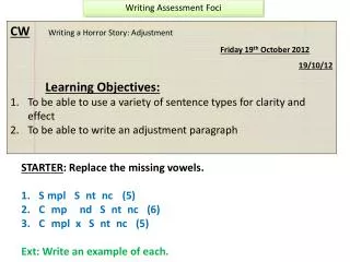 CW Writing a Horror Story: Adjustment Friday 19 th October 2012 19/10/12 Learning Objectives :
