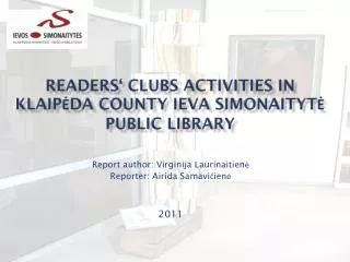 Readers ‘ club s activities IN KLAIPĖDA COUNTY IEVA SIMONAITYTĖ PUBLIC LIBRARY