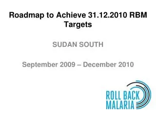 Roadmap to Achieve 31.12.2010 RBM Targets