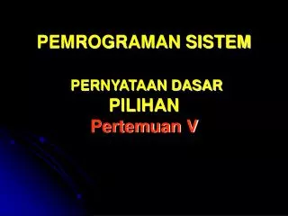 pemrograman sistem pernyataan dasar pilihan pertemuan v