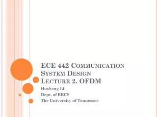 ECE 442 Communication System Design Lecture 2. OFDM