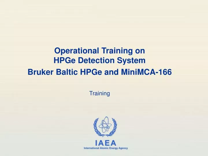 operational training on hpge detection system bruker baltic hpge and minimca 166 training