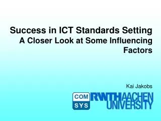 Success in ICT Standards Setting A Closer Look at Some Influencing Factors