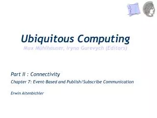 Part II : Connectivity Chapter 7: Event-Based and Publish/Subscribe Communication