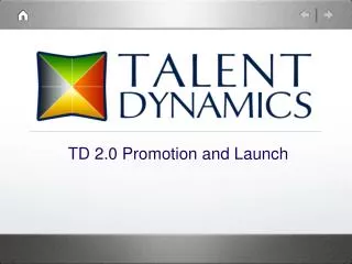 TD 2.0 Promotion and Launch