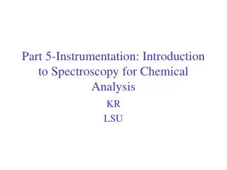Part 5-Instrumentation: Introduction to Spectroscopy for Chemical Analysis