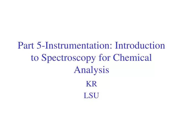 part 5 instrumentation introduction to spectroscopy for chemical analysis