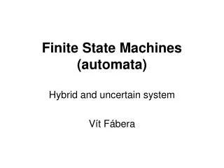 Finite State Machines (automata) Hybrid and uncertain system