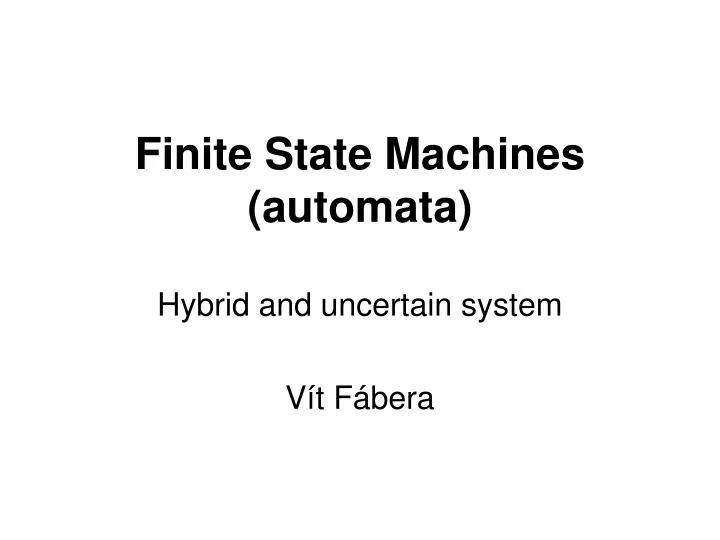 finite state machines automata hybrid and uncertain system