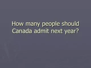 How many people should Canada admit next year?