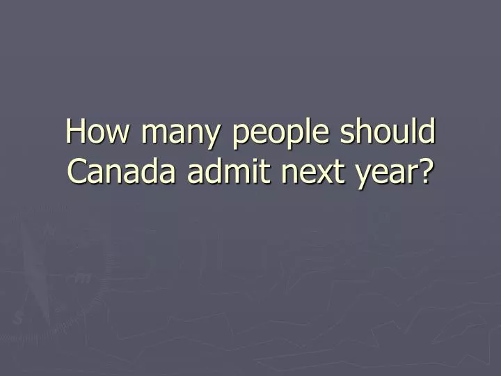 how many people should canada admit next year