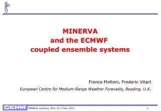 MINERVA and the ECMWF coupled ensemble systems