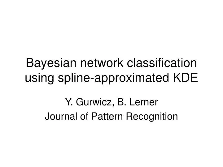 bayesian network classification using spline approximated kde