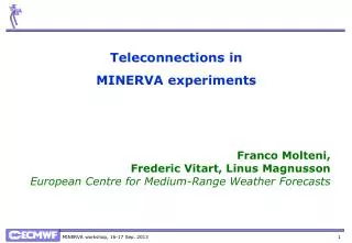 T eleconnections in MINERVA experiments