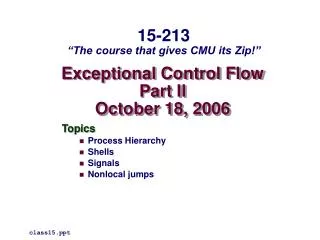 Exceptional Control Flow Part II October 18, 2006