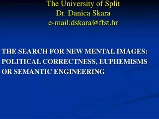 The University of Split Dr. Danica Skara e-mail:dskara@ ffst .hr