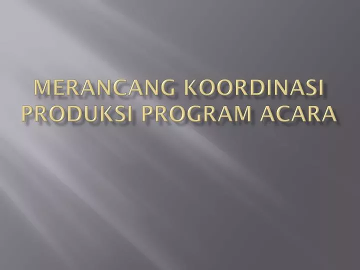 merancang koordinasi produksi program acara