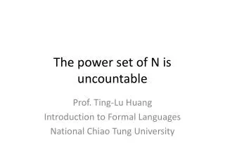 The power set of N is uncountable