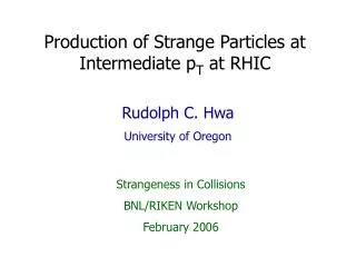 Production of Strange Particles at Intermediate p T at RHIC