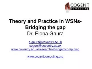 Theory and Practice in WSNs- Bridging the gap Dr. Elena Gaura