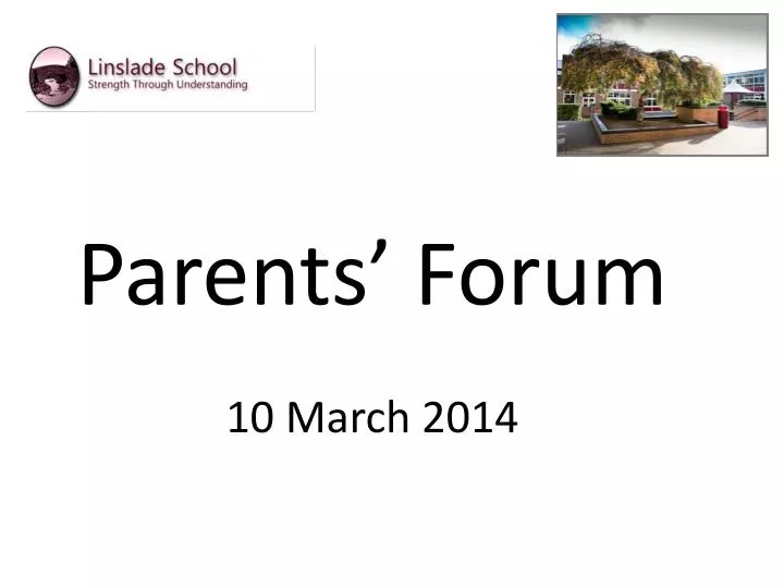 parents forum 10 march 2014