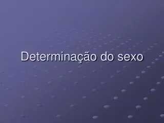 determina o do sexo