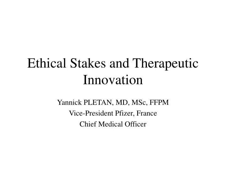 ethical stakes and therapeutic innovation