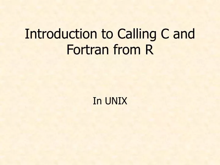 introduction to calling c and fortran from r