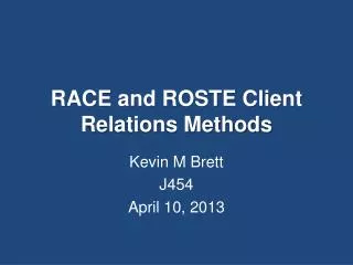 RACE and ROSTE Client Relations Methods