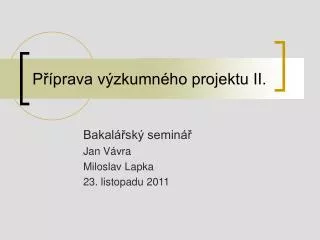 p prava v zkumn ho projektu ii