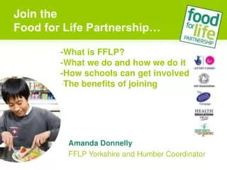 -What is FFLP? -What we do and how we do it -How schools can get involved -The benefits of joining